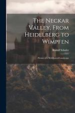 The Neckar Valley, From Heidelberg to Wimpfen: Picture of a Well-loved Landscape 