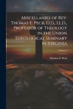 Miscellanies of Rev. Thomas E. Peck, D.D., LL.D., Professor of Theology in the Union Theological Seminary in Virginia; Volume 2 