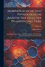 Morphologische und physiologische Analyse der Zelle der Pflanzen und Tiere