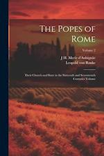 The Popes of Rome: Their Church and State in the Sixteenth and Seventeenth Centuries Volume; Volume 2 