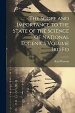 The Scope and Importance to the State of the Science of National Eugenics Volume 3rd Ed 
