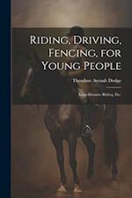 Riding, Driving, Fencing, for Young People: Long-distance Riding, etc. 