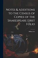 Notes & Additions to the Census of Copies of the Shakespeare First Folio 