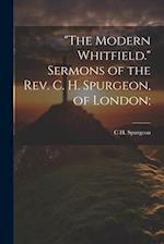 "The Modern Whitfield." Sermons of the Rev. C. H. Spurgeon, of London; 