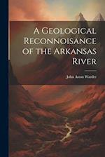 A Geological Reconnoisance of the Arkansas River 