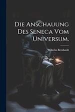 Die Anschauung des Seneca vom Universum.