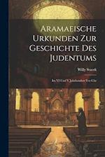 Aramaeische Urkunden Zur Geschichte Des Judentums: Im VI Und V Jahrhundert Vor Chr 