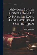 Mémoire Sur La Conférence De La Haye, Lu Dans La Séance Du 28 Octobre 1899