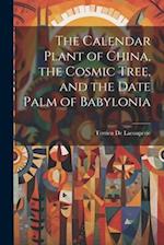 The Calendar Plant of China, the Cosmic Tree, and the Date Palm of Babylonia 
