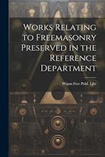 Works Relating to Freemasonry Preserved in the Reference Department 