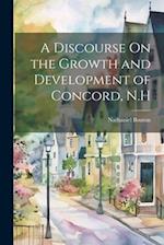 A Discourse On the Growth and Development of Concord, N.H 