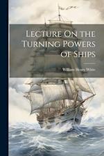 Lecture On the Turning Powers of Ships 