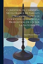 Condition De L'individu Né En France De Parents Étrangers D'après Le Code Civil Et D'après La Proposition De Loi Sur La Nationalité