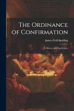 The Ordinance of Confirmation: Its History and Significance 