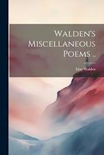 Walden's Miscellaneous Poems .. 
