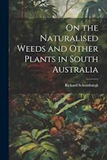On the Naturalised Weeds and Other Plants in South Australia 