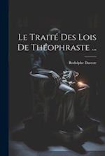 Le Traité Des Lois De Théophraste ...