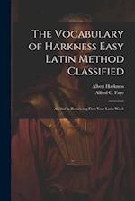 The Vocabulary of Harkness Easy Latin Method Classified: An Aid in Reviewing First Year Latin Work 