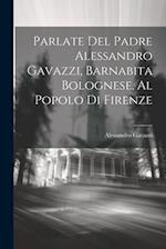 Parlate Del Padre Alessandro Gavazzi, Barnabita Bolognese, Al Popolo Di Firenze