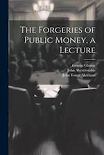 The Forgeries of Public Money, a Lecture 