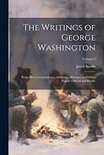 The Writings of George Washington; Being his Correspondence, Addresses, Messages, and Other Papers, Official and Private; Volume 6 