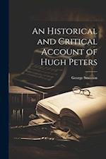 An Historical and Critical Account of Hugh Peters 