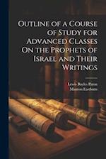 Outline of a Course of Study for Advanced Classes On the Prophets of Israel and Their Writings 