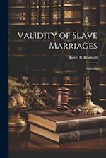 Validity of Slave Marriages: Opinion 