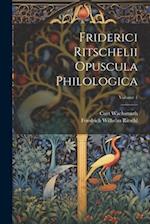 Friderici Ritschelii Opuscula Philologica; Volume 1