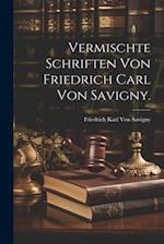 Vermischte Schriften von Friedrich Carl von Savigny.
