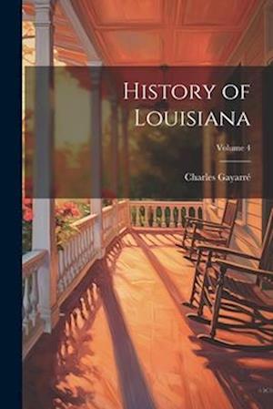History of Louisiana; Volume 4