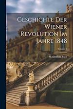 Geschichte Der Wiener Revolution Im Jahre 1848; Volume 1