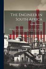 The Engineer in South Africa: A Review of the Industrial Situation in South Africa After the War and a Forecast of the Possibilities of the Country 