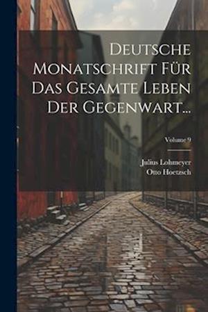 Deutsche Monatschrift Für Das Gesamte Leben Der Gegenwart...; Volume 9