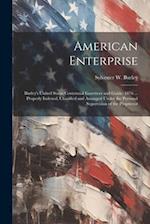 American Enterprise: Burley's United States Centennial Gazetteer and Guide. 1876 ... Properly Indexed, Classified and Arranged Under the Personal Supe