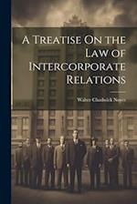 A Treatise On the Law of Intercorporate Relations 