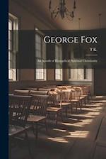 George Fox: An Apostle of Evangelical, Spiritual Christianity 