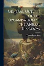 General Outline of the Organisation of the Animal Kingdom, 