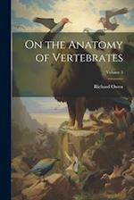 On the Anatomy of Vertebrates; Volume 3 