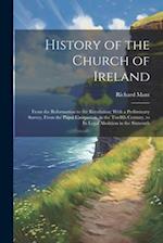 History of the Church of Ireland: From the Reformation to the Revolution; With a Preliminary Survey, From the Papal Usurpation, in the Twelfth Century