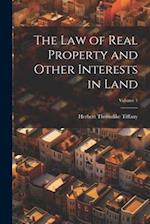 The Law of Real Property and Other Interests in Land; Volume 1 