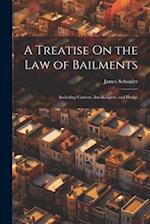 A Treatise On the Law of Bailments: Including Carriers, Inn-Keepers, and Pledge 
