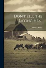 Don't Kill the Laying hen; 