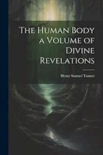 The Human Body a Volume of Divine Revelations 