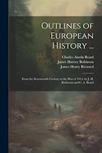 Outlines of European History ...: From the Seventeenth Century to the War of 1914, by J. H. Robinson and C. A. Beard 
