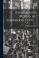Everybody's World, by Sherwood Eddy .. 