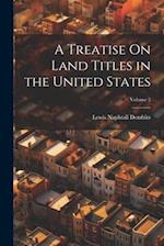 A Treatise On Land Titles in the United States; Volume 2 