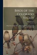 Birds of the Colorado Valley: A Repository of Scientific and Popular Information Concerning North American Ornithology 
