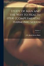 Study of Man and the Way to Health (1914) [Complemental Harmonic Series]; Volume 2 
