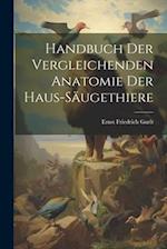 Handbuch Der Vergleichenden Anatomie Der Haus-Säugethiere